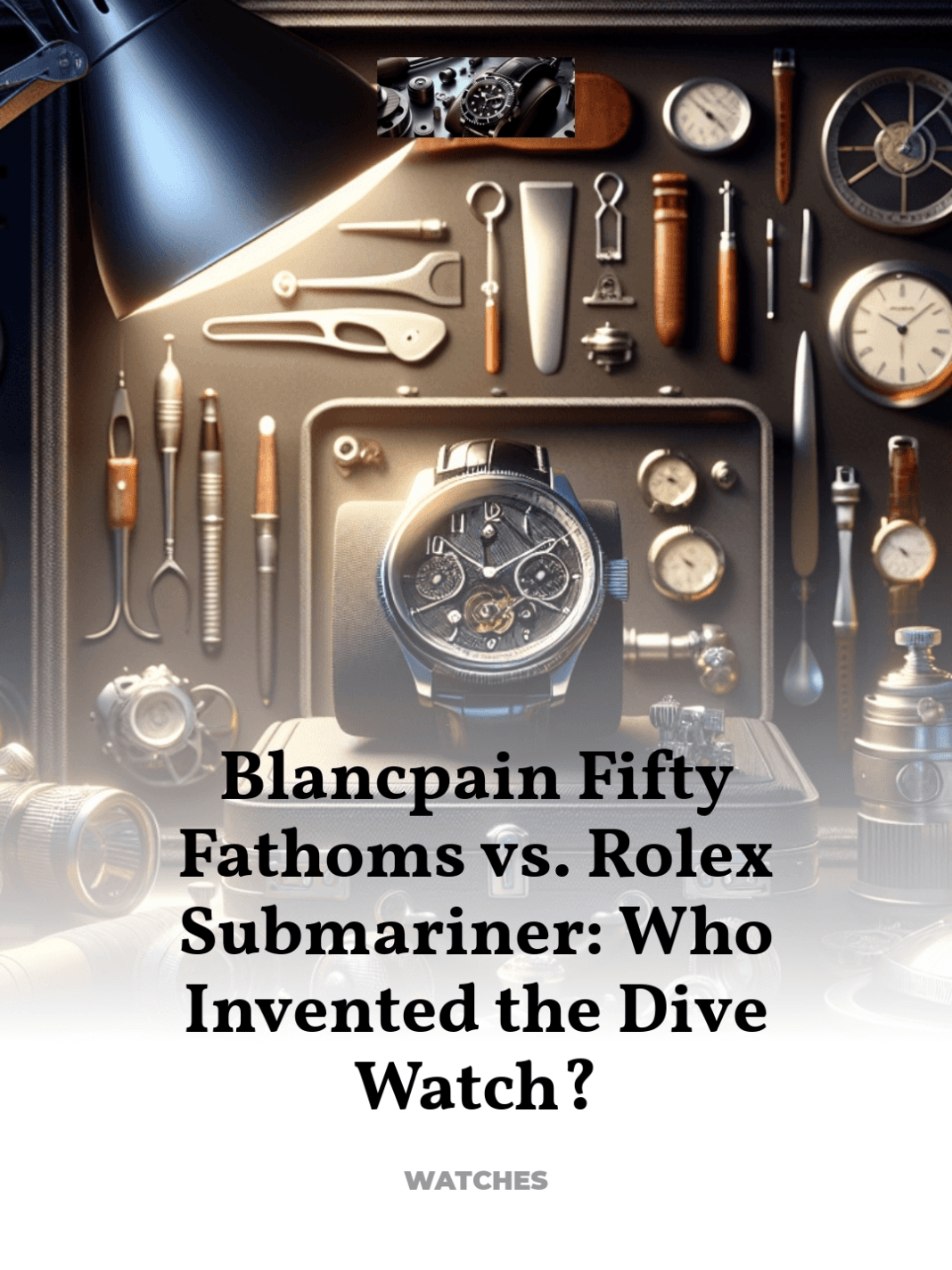 Blancpain-Fifty-Fathoms-vs.-Rolex-Submariner-Who-Invented-the-Dive-Watch